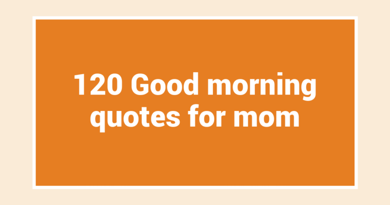 120 Good morning quotes for mom