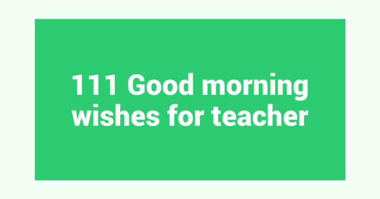 111 Good morning wishes for teacher