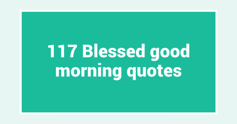 117 Blessed good morning quotes