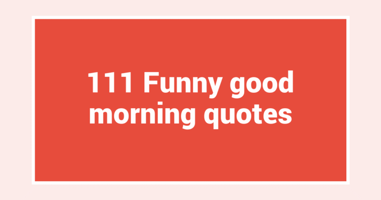 111 Funny good morning quotes