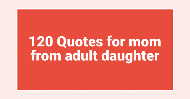120 Quotes for mom from adult daughter