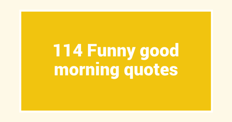 114 Funny good morning quotes