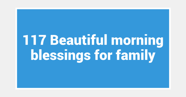 117 Beautiful morning blessings for family