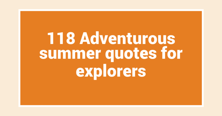 118 Adventurous summer quotes for explorers