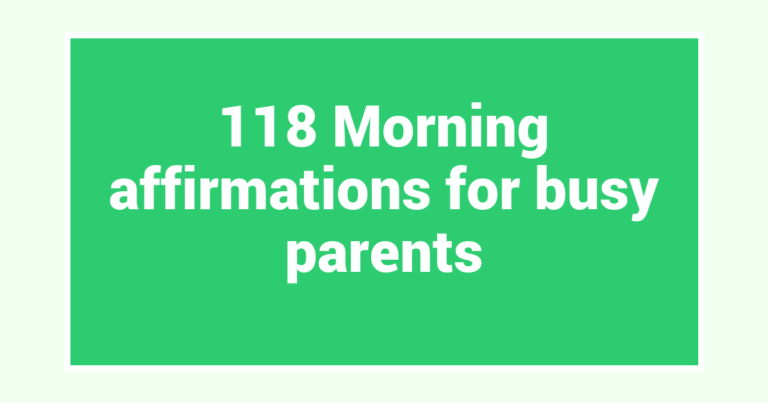 118 Morning affirmations for busy parents
