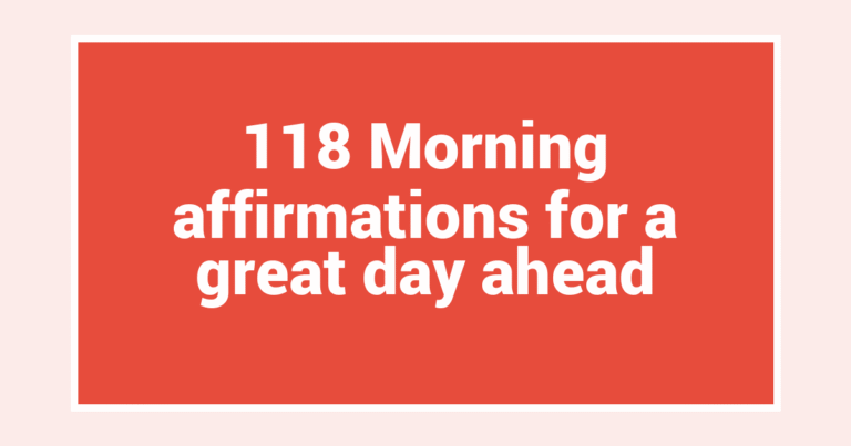 118 Morning affirmations for a great day ahead