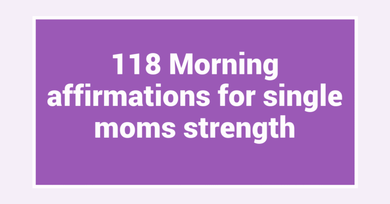 118 Morning affirmations for single moms strength
