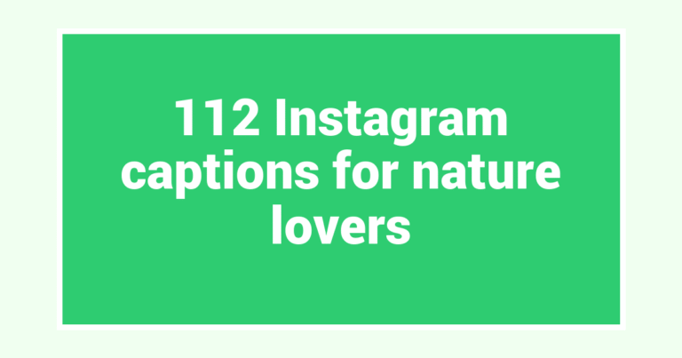 112 Instagram captions for nature lovers