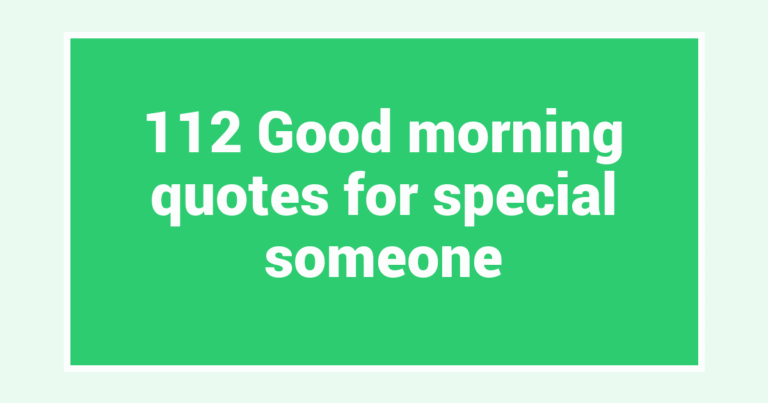 112 Good morning quotes for special someone