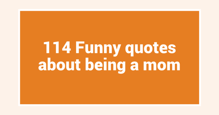 114 Funny quotes about being a mom
