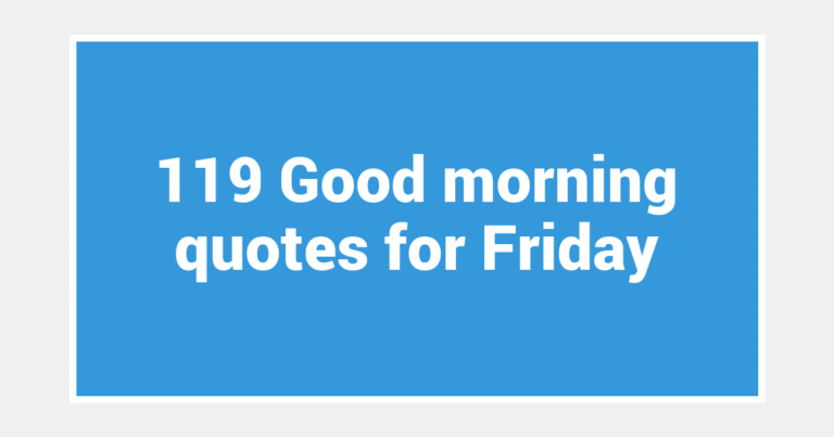119 Good morning quotes for Friday