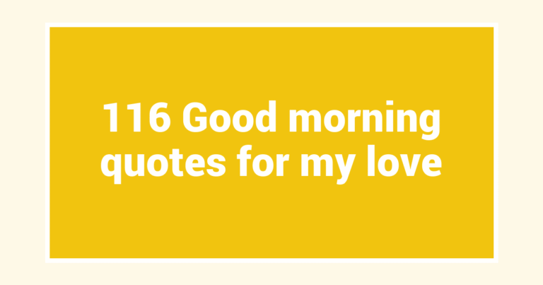 116 Good morning quotes for my love