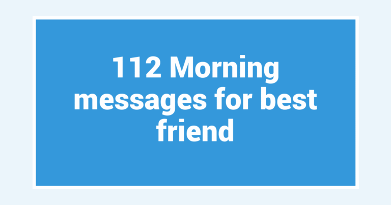 112 Morning messages for best friend