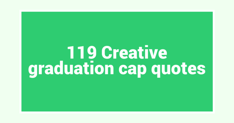 119 Creative graduation cap quotes