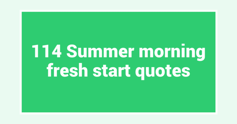 114 Summer morning fresh start quotes
