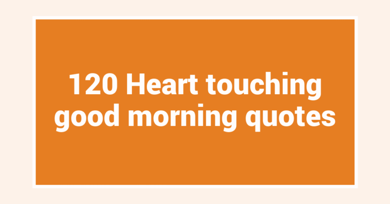 120 Heart touching good morning quotes