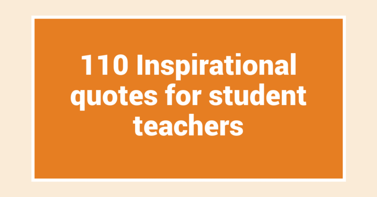 110 Inspirational quotes for student teachers