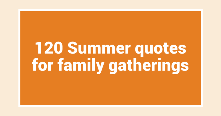 120 Summer quotes for family gatherings