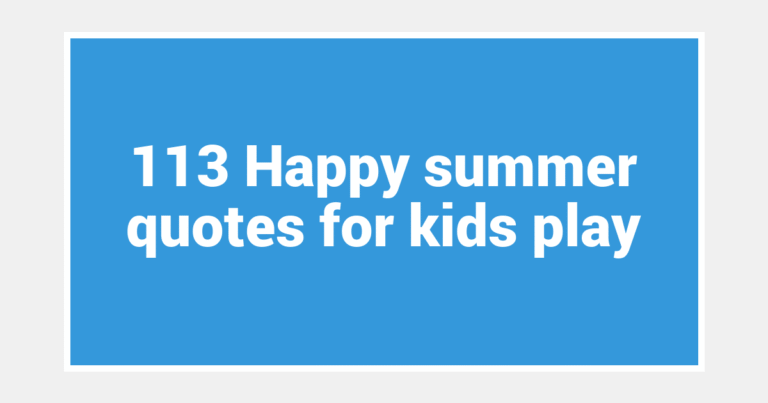 113 Happy summer quotes for kids play