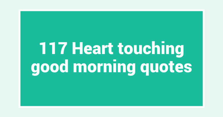 117 Heart touching good morning quotes