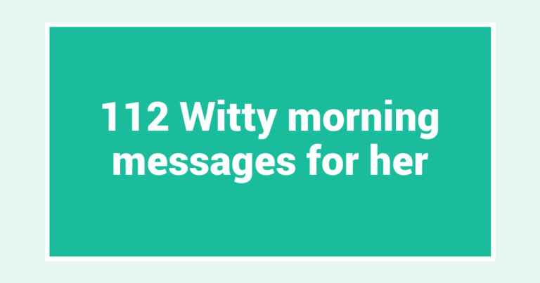 112 Witty morning messages for her