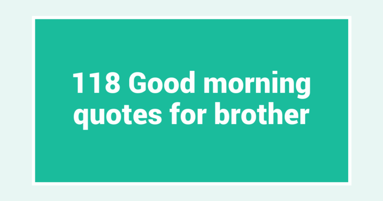 118 Good morning quotes for brother