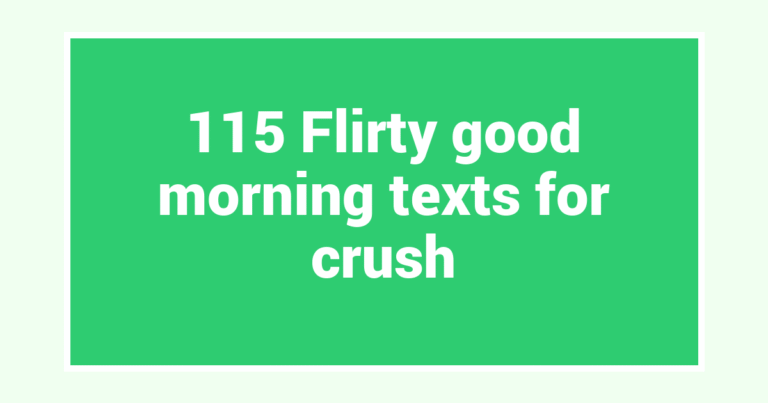 115 Flirty good morning texts for crush