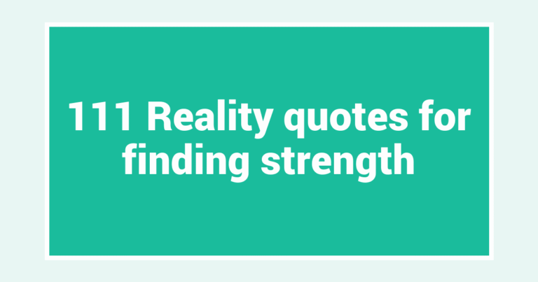 111 Reality quotes for finding strength