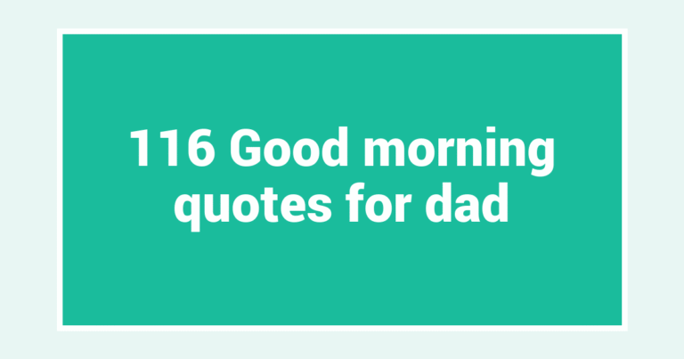 116 Good morning quotes for dad