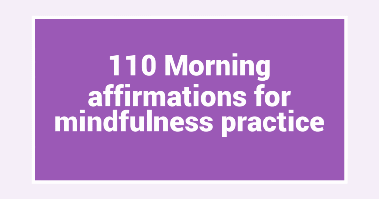 110 Morning affirmations for mindfulness practice