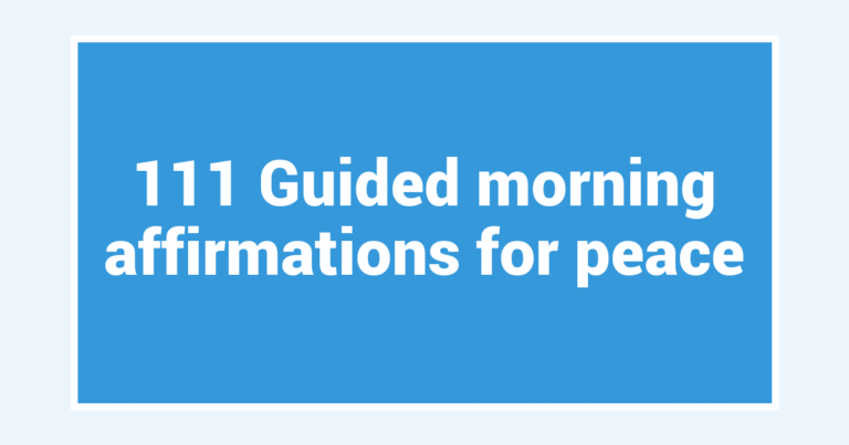 111 Guided morning affirmations for peace