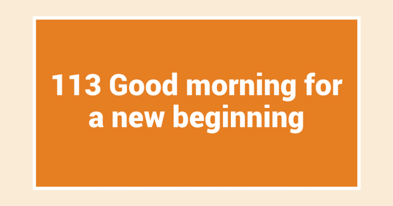 113 Good morning for a new beginning