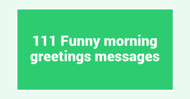 111 Funny morning greetings messages