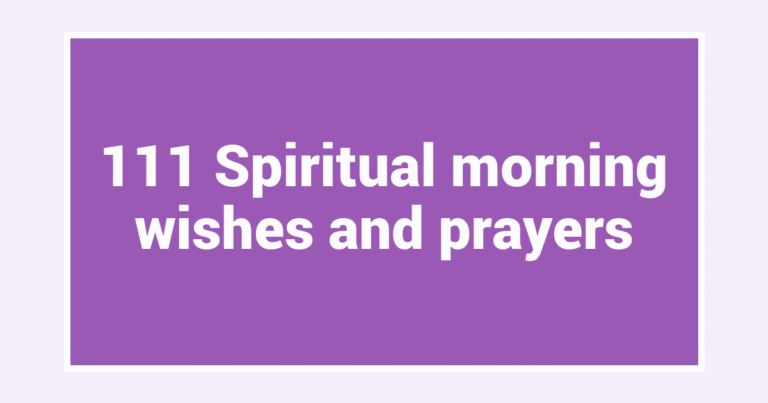 111 Spiritual morning wishes and prayers