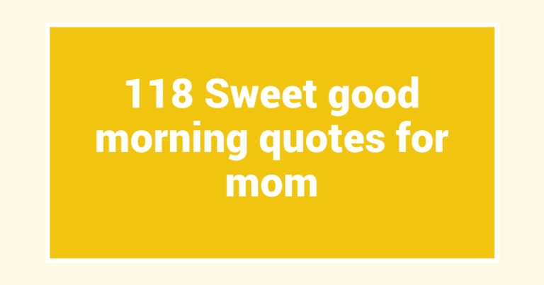 118 Sweet good morning quotes for mom