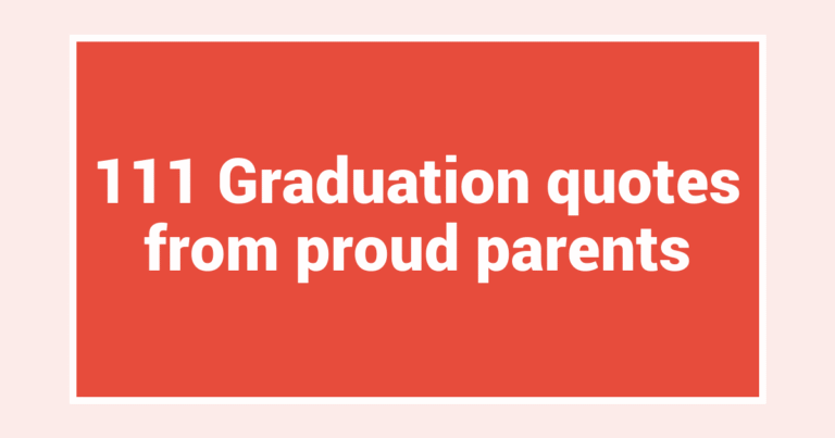 111 Graduation quotes from proud parents