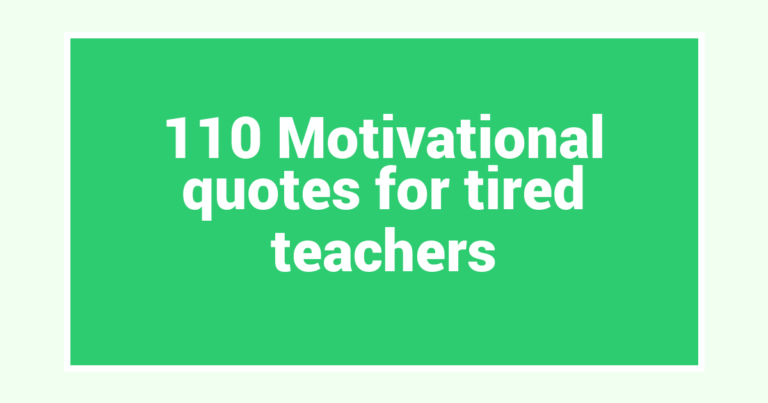 110 Motivational quotes for tired teachers