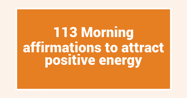 113 Morning affirmations to attract positive energy