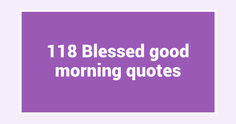 118 Blessed good morning quotes