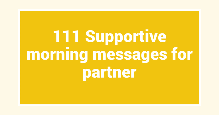 111 Supportive morning messages for partner