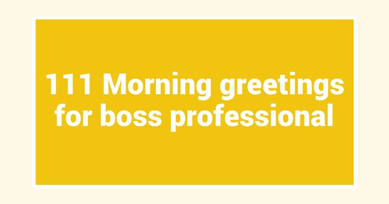 111 Morning greetings for boss professional