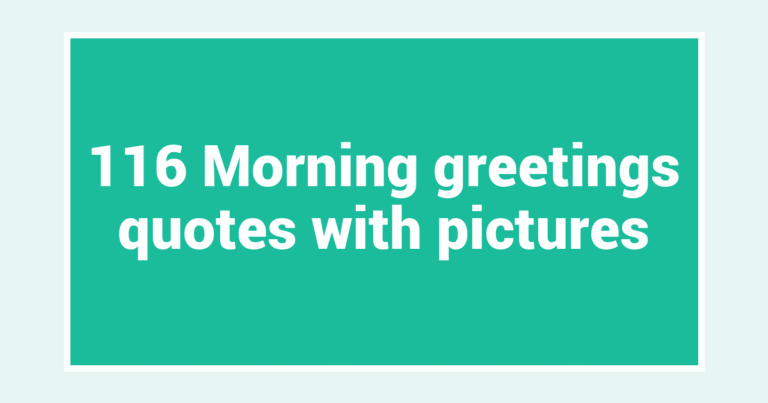 116 Morning greetings quotes with pictures