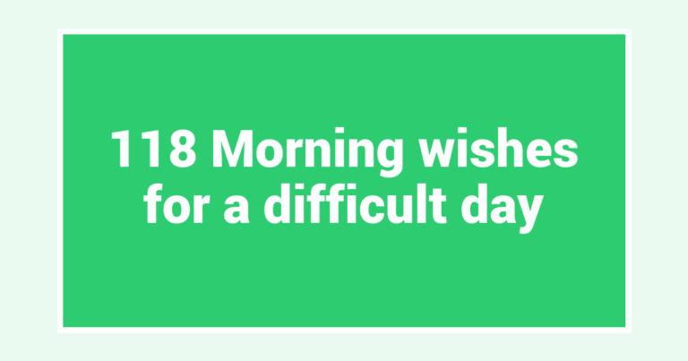 118 Morning wishes for a difficult day