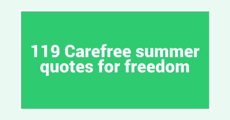 119 Carefree summer quotes for freedom