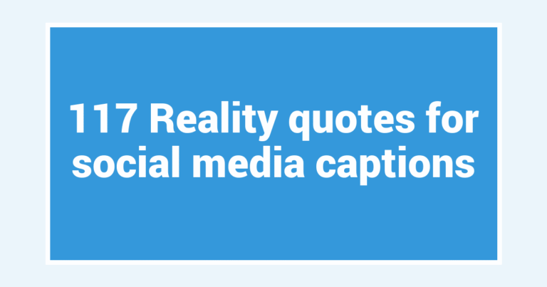 117 Reality quotes for social media captions