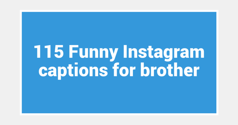115 Funny Instagram captions for brother