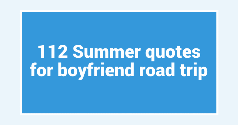 112 Summer quotes for boyfriend road trip