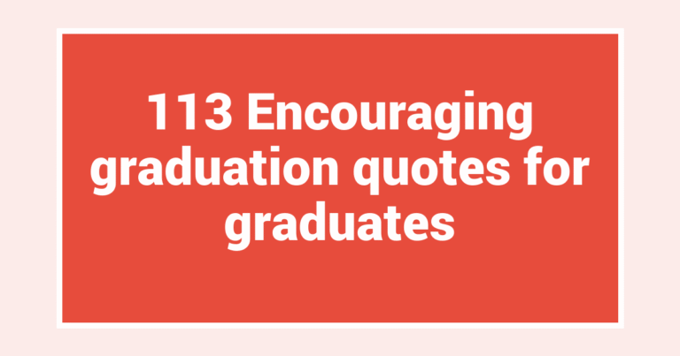 113 Encouraging graduation quotes for graduates