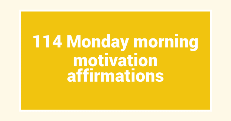 114 Monday morning motivation affirmations